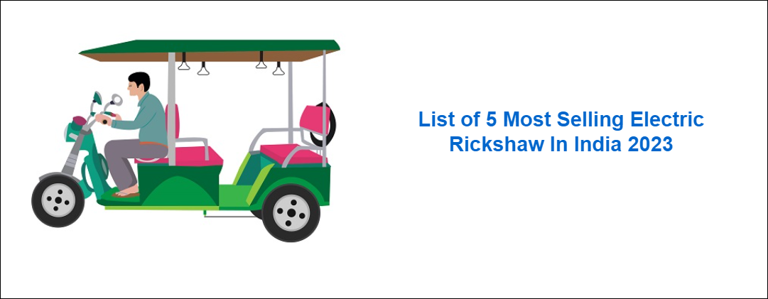 Top 5 Most Selling E Rickshaw in India 2023